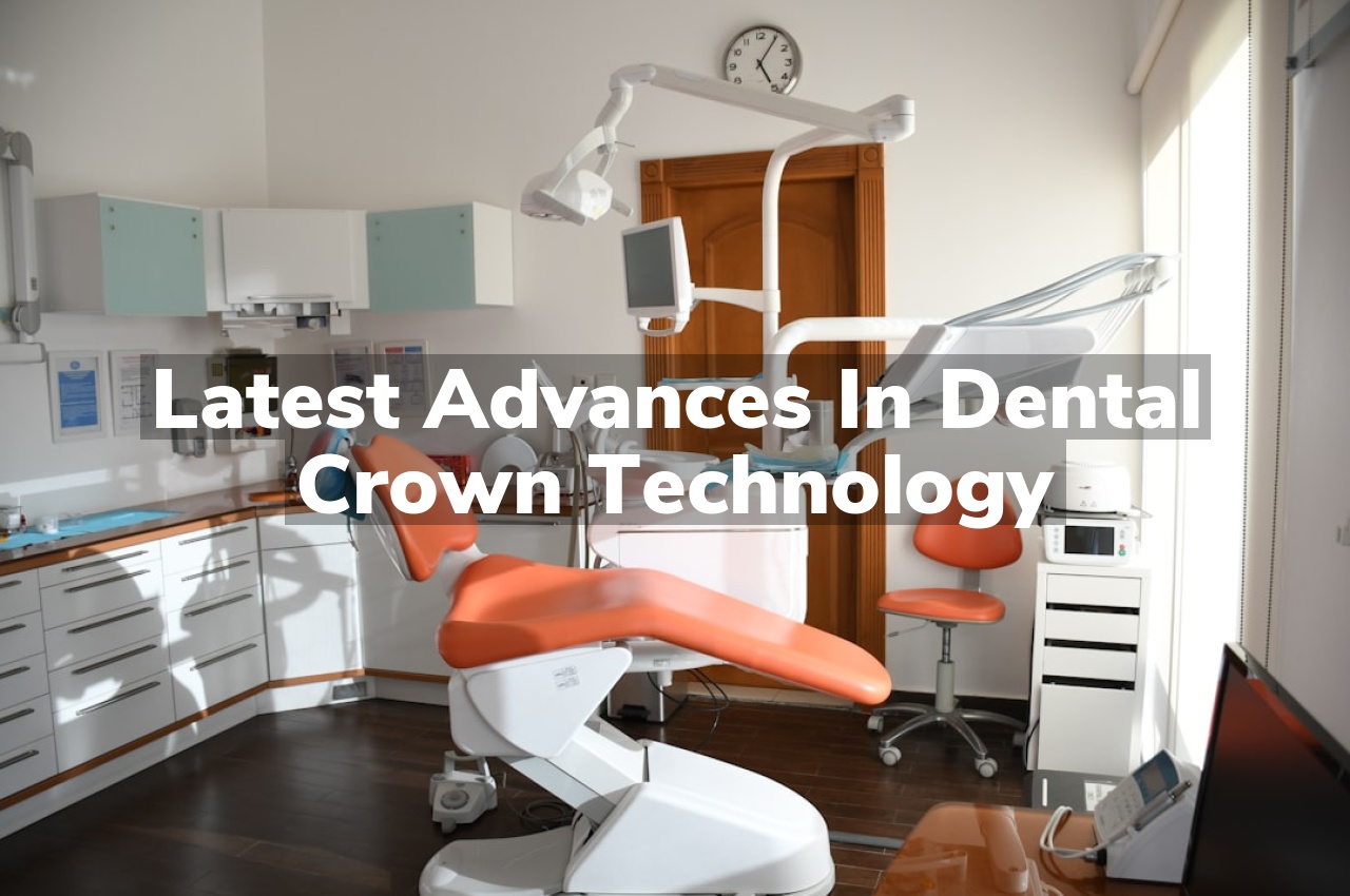Latest Advances in Dental Crown Technology